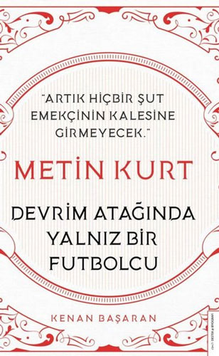 Metin Kurt - Devrim Atağında Yalnız Bir Futbolcu