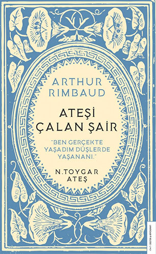 Arthur Rimbaud - Ateşi Çalan Şair