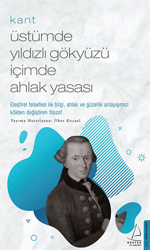 Kant - Üstümde Yıldızlı Gökyüzü İçimde Ahlak Yasası