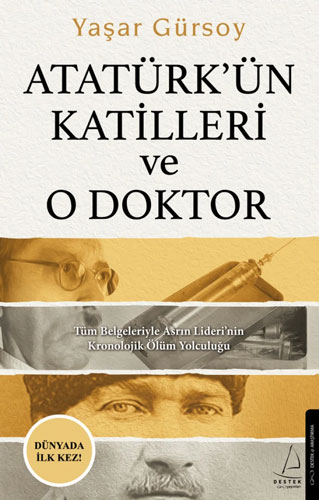 Atatürk’ün Katilleri ve O Doktor