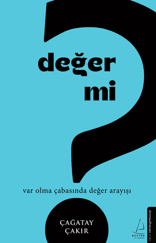 Değer mi? - Var Olma Çabasında Değer Arayışı