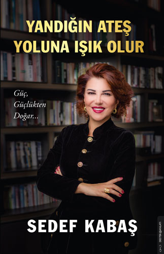 Yandığın Ateş Yoluna Işık Olur