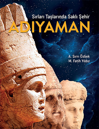 Sırları Taşlarında Saklı Şehir Adıyaman (Ciltli)