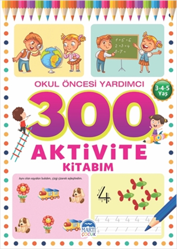 Okul Öncesi Yardımcı 300 Aktivite Kitabım - 3-4-5 Yaş