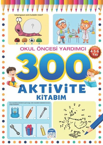 300 Aktivite Kitabım - Okul Öncesi Yardımcı (4-5-6 Yaş)