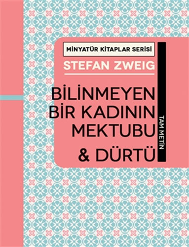 Minyatür Kitaplar Serisi - Bilinmeyen Bir Kadının Mektubu ve Dürtü (Ciltli)