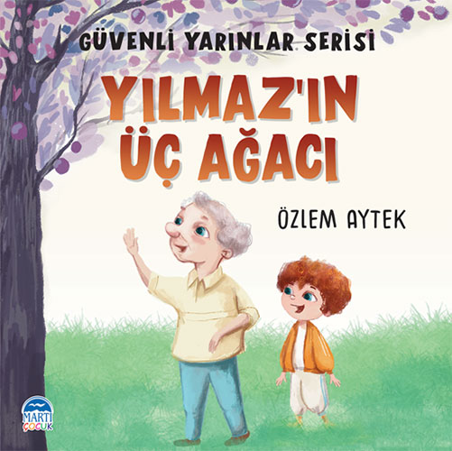 Güvenli Yarınlar Serisi - Yılmaz’ın Üç Ağacı