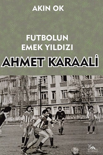 Futbolun Emek Yıldızı  Ahmet Karaali