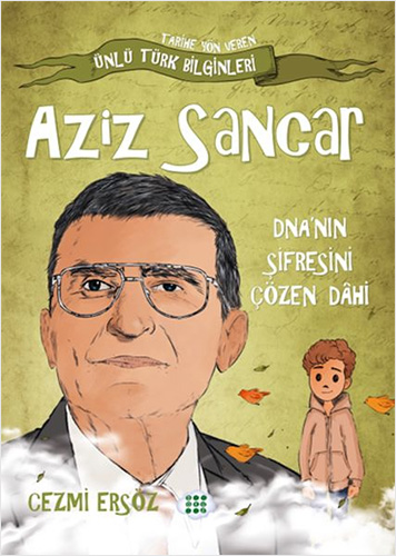 Aziz Sancar - DNA'nın Şifresini Çözen Dâhi