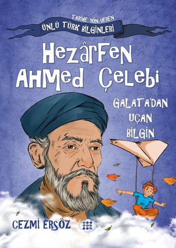 Hezarfen Ahmed Çelebi - Galata'dan Uçan Bilgin