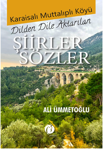 Karaisalı Muttalıplı Köyü Dilden Dile Aktarılan Şiirler Sözler 