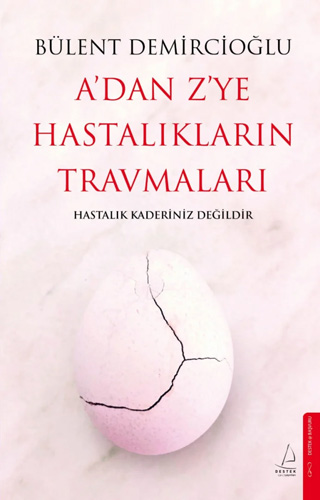 A’dan Z’ye Hastalıkların Travmaları