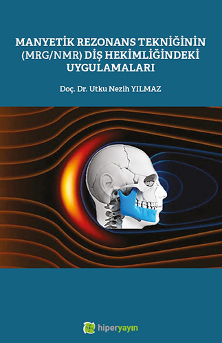 Manyetik Rezonans Tekniğinin (MRG/NMR) Diş Hekimliğindeki Uygulamaları