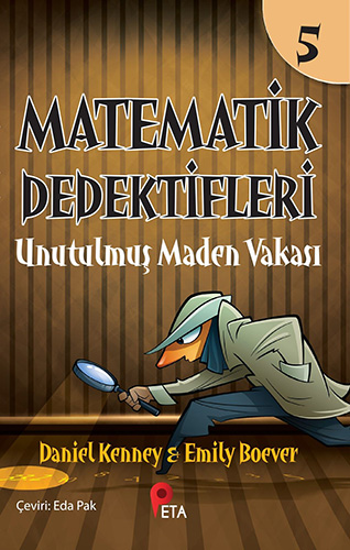 Matematik Dedektifleri 5 - Unutulmuş Maden Vakası