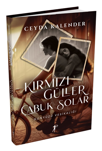 Kırmızı Güller Çabuk Solar - Günyüzü Vesikalığı (Ciltli)