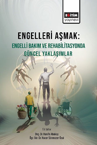 Engelleri Aşmak Engelli Bakım ve Rehabilitasyonda Güncel Yaklaşımlar