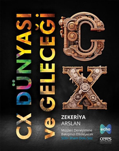 CX Dünyası ve Geleceği - Müşteri Deneyimine Bakışınızı Etkileyecek 500 + İlham Dolu Söz