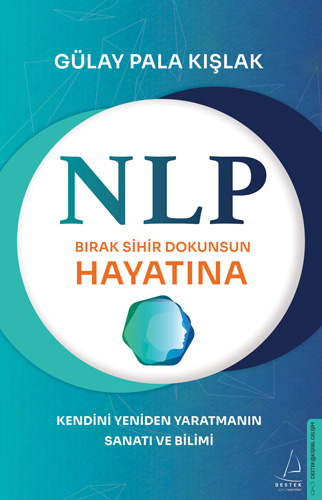 NLP - Bırak Sihir Dokunsun Hayatına - Kendini Yeniden Yaratmanın Sanatı ve Bilimi