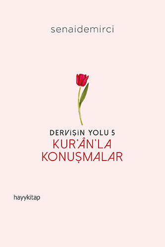 Dervişin Yolu 5 - Kur’ân’la Konuşmalar