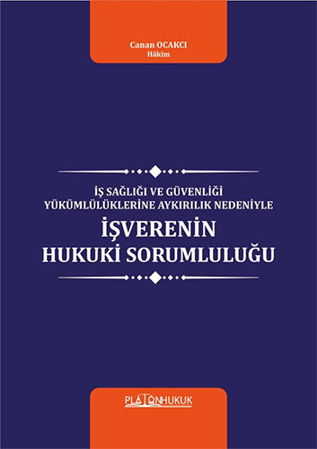 İş Sağlığı Ve Güvenliği Yükümlülüklerine Aykırılık Nedeniyle İşverenin Hukuki Sorumluluğu