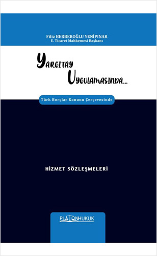 Yargıtay Uygulamasında Türk Borçlar Kanunu Çerçevesinde Hizmet Sözleşmeleri 