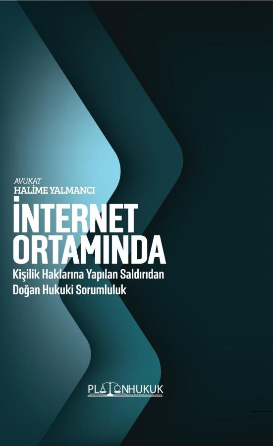 İnternet Ortamında Kişilik Haklarına Yapılan Saldırıdan Doğan Hukuki Sorumluluk 