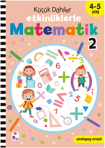 Küçük Dahiler - Etkinliklerle Matematik 2 (4-5 Yaş )