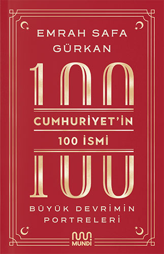 Cumhuriyetin 100 İsmi: Büyük Devrimin Portreleri