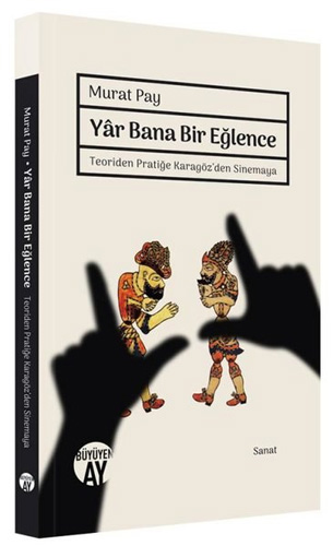 Yar Bana Bir Eğlence - Teoriden Pratiğe Karagöz'den Sinemaya