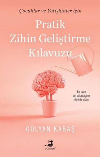 Pratik Zihin Geliştirme Kılavuzu - Çocuklar ve Yetişkinler İçin