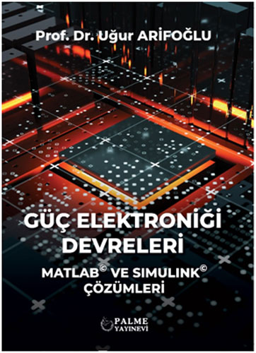 Güç Elektroniği Devreleri - Matlab ve Simulink Çözümleri