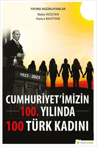 Cumhuriyet'imizin 100.Yılında 100 Türk Kadını