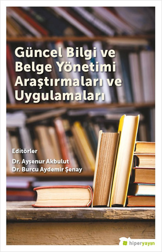 Güncel Bilgi ve Belge Yönetimi Araştırmaları ve Uygulamaları