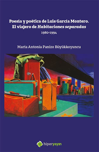 Poesia y Poetica de Luis Garcia Montero. El Viajero de Habitaciones Separadas