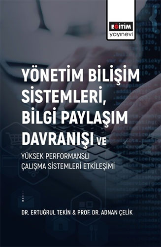 Yönetim Bilişim Sistemleri Bilgi Paylaşım Davranışı ve Yüksek Performanslı Çalışma Sistemleri Etkileşimi