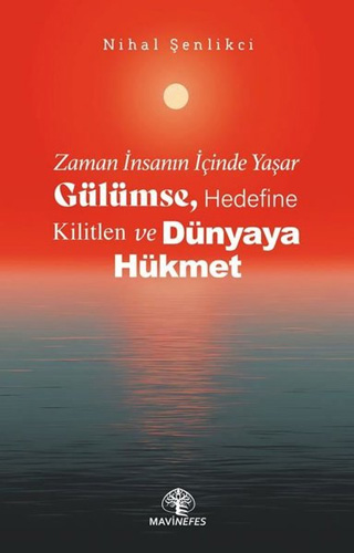 Zaman İnsanın İçinde Yaşar - Gülümse, Hedefine Kilitlen ve Dünyaya Hükmet