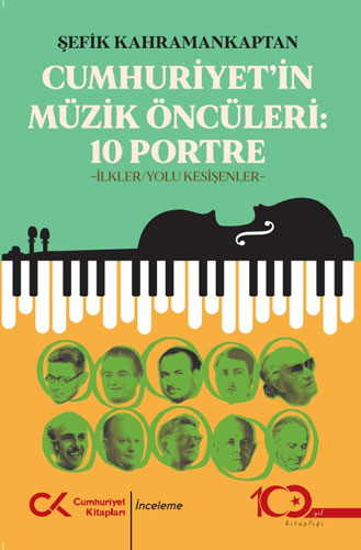 Cumhuriyet’in Müzik Öncüleri - 10 Portre