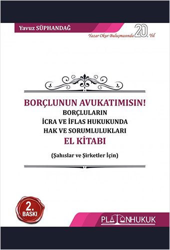 Borçlunun Avukatımısın! Borçluların İcra ve İflas Hukukunda Hak ve Sorumlulukları El Kitabı