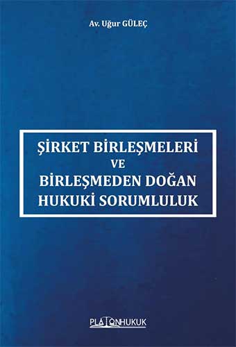 Şirket Birleşmeleri Ve Birleşmeden Doğan Hukuki Sorumluluk