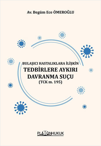 Bulaşıcı Hastalıklara İlişkin Tedbirlere Aykırı Davranma Suçu (Tck M. 195) 