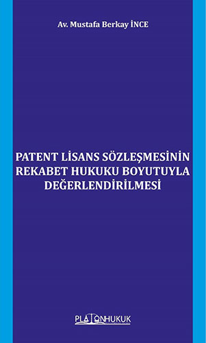 Patent Lisans Sözleşmesinin Rekabet Hukuku Boyutuyla Değerlendirilmesi