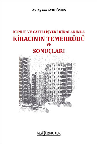 Konut ve Çatılı İşyeri Kiralarında Kiracının Temerrüdü ve Sonuçları