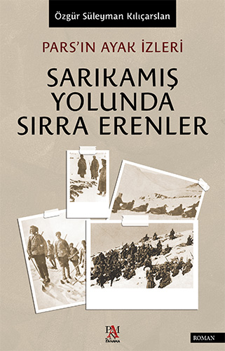 Pars'ın Ayak İzleri - Sarıkamış Yolunda Sırra Erenler