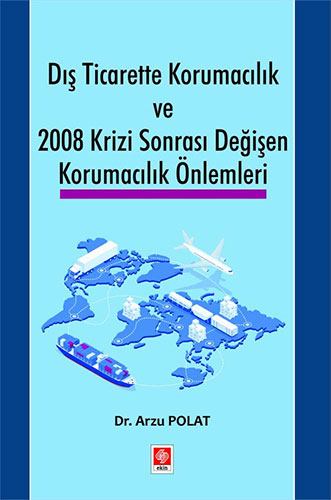 Dış Ticarette Korumacılık ve 2008 Krizi Sonrası Değişen Korumacılık Önlemleri 