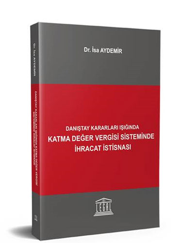 Danıştay Kararları Işığında Katma Değer Vergisi Sisteminde İhracat İstisnası 