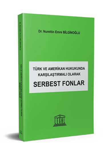 Türk ve Amerikan Hukukunda Karşılaştırmalı Olarak Serbest Fonlar