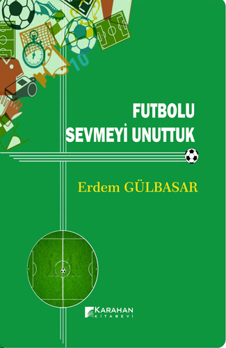 Futbolu Sevmeyi Unuttuk 