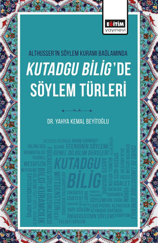 Althusser’in Söylem Kuramı Bağlamında Kutadgu Bilig’de Söylem Türleri