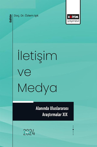  İletişim ve Medya Alanında Uluslararası Araştırmalar XIX