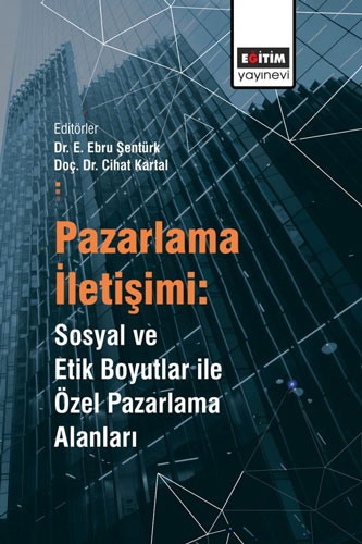 Pazarlama İletişimi - Sosyal ve Etik Boyutlar ile Özel Pazarlama Alanları